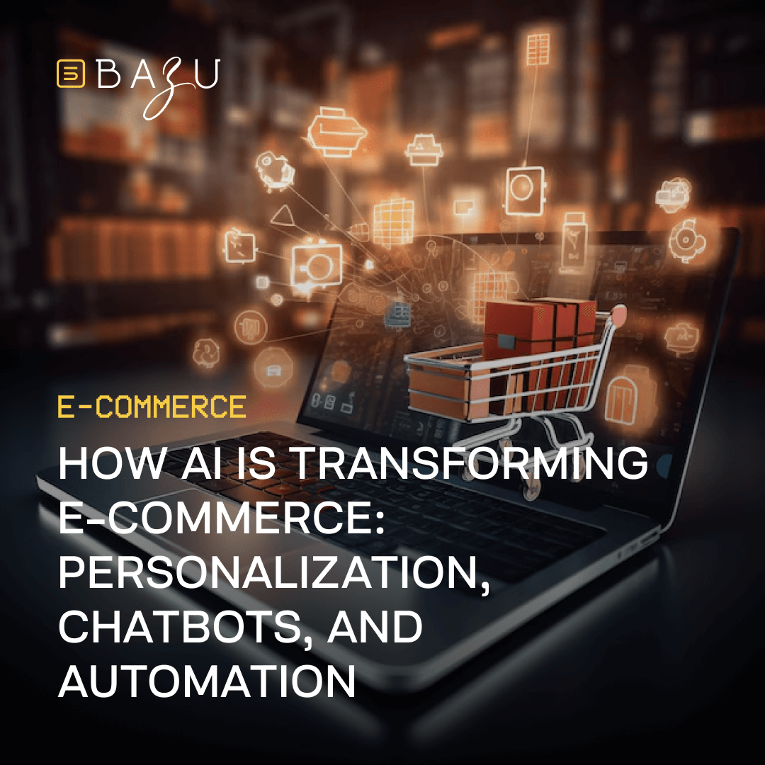 A digital illustration of a laptop with a miniature shopping cart filled with packages on its keyboard, symbolizing AI-powered e-commerce. Floating icons representing automation, data, and AI-driven processes are connected above the laptop. The background features a blurred warehouse or online retail environment. The text overlay reads: "HOW AI IS TRANSFORMING E-COMMERCE: PERSONALIZATION, CHATBOTS, AND AUTOMATION," with the Bazu logo in the top left corner.