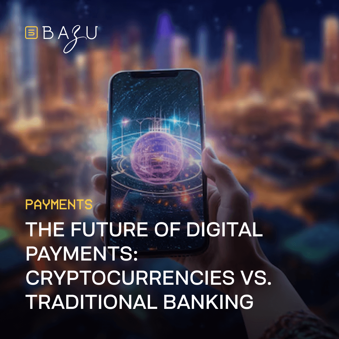 A futuristic digital illustration of a person holding a smartphone displaying a glowing, holographic sphere, symbolizing digital payments. The background features a blurred cityscape with neon lights. The image includes the BAZU company logo and the title: "The future of digital payments: cryptocurrencies vs. traditional banking."