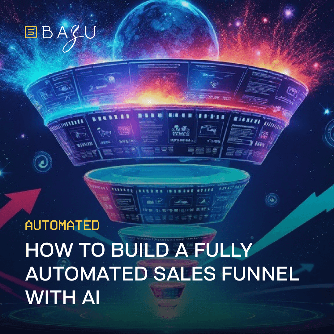 A vibrant, futuristic funnel with glowing AI interfaces and the text "How to Build a Fully Automated Sales Funnel with AI" by BAZU, set against a cosmic backdrop, symbolizing advanced technology streamlining business processes.