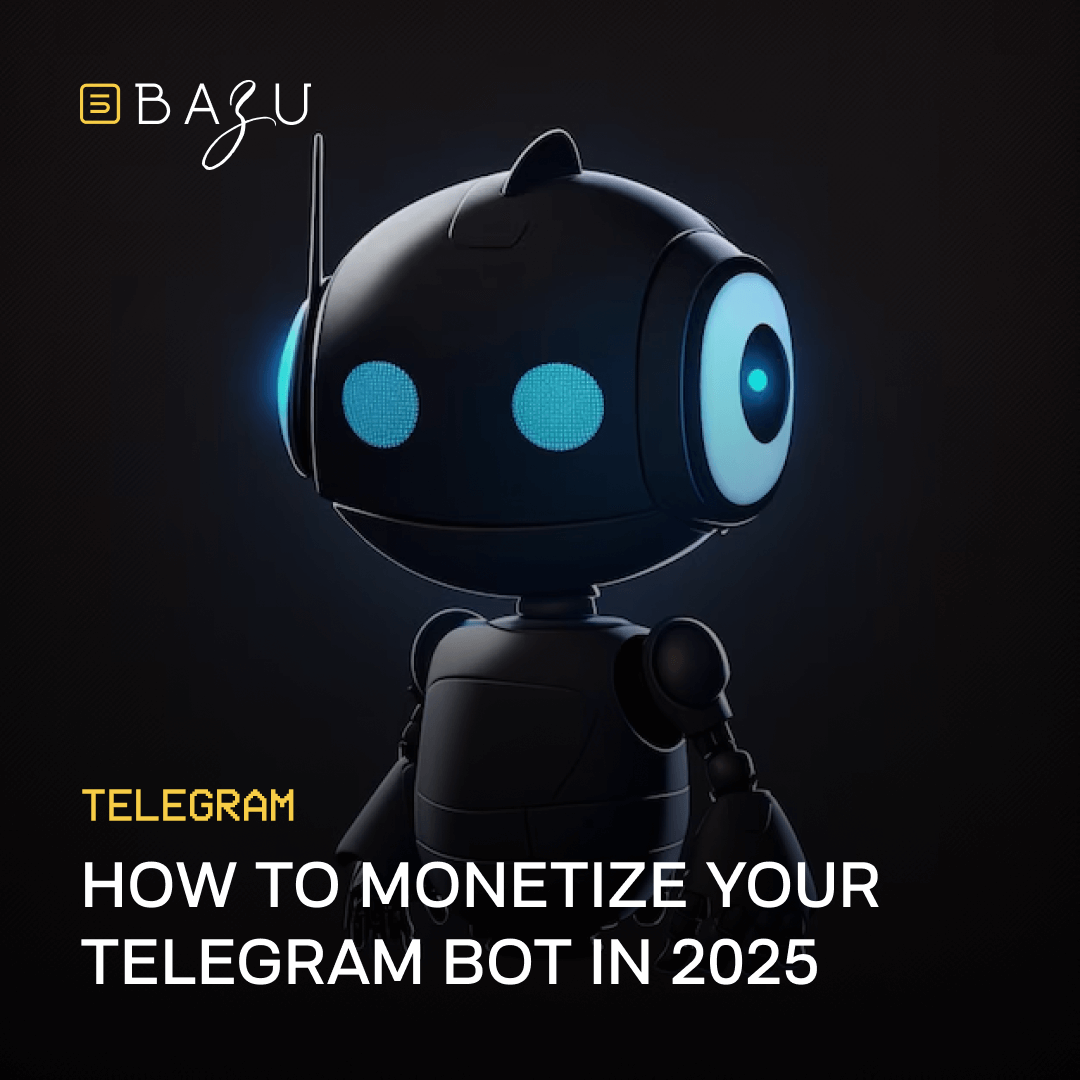 A futuristic robot with glowing blue eyes against a dark background, featuring the text "How to Monetize Your Telegram Bot in 2025" by BAZU, highlighting strategies for bot-driven business revenue.
