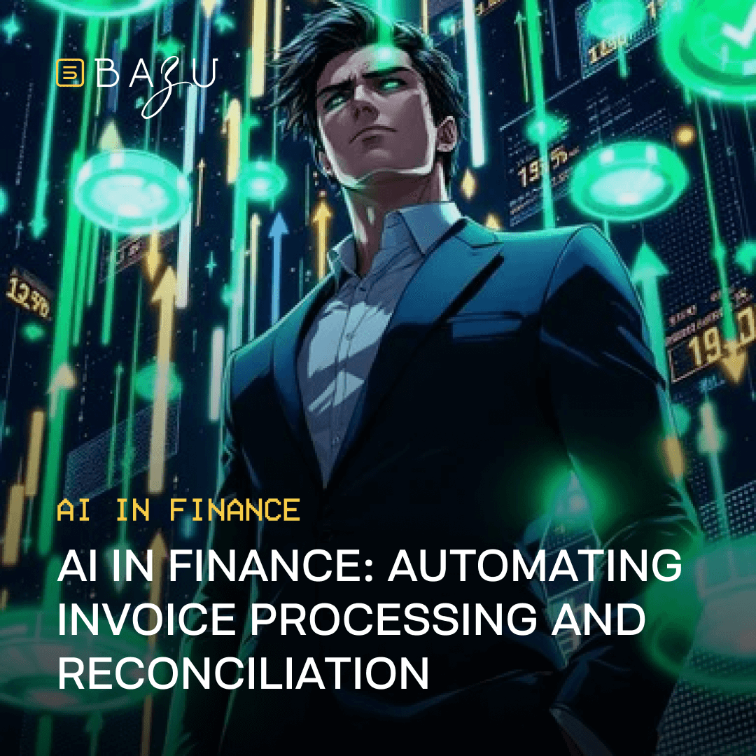 A promotional image featuring the BAZU logo, a person in a suit surrounded by holographic financial data screens and green arrows, and the text "AI in Finance: Automating Invoice Processing and Reconciliation" on a futuristic blue and green digital background.