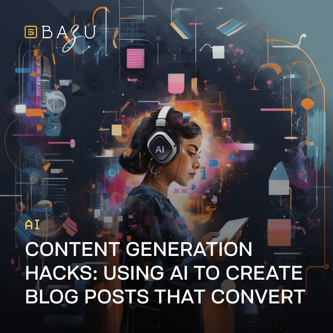 A promotional image featuring the BAZU logo, a person wearing headphones and holding a tablet with an AI interface, surrounded by colorful digital elements and the text "Content Generation Hacks: Using AI to Create Blog Posts That Convert" on a vibrant futuristic background.