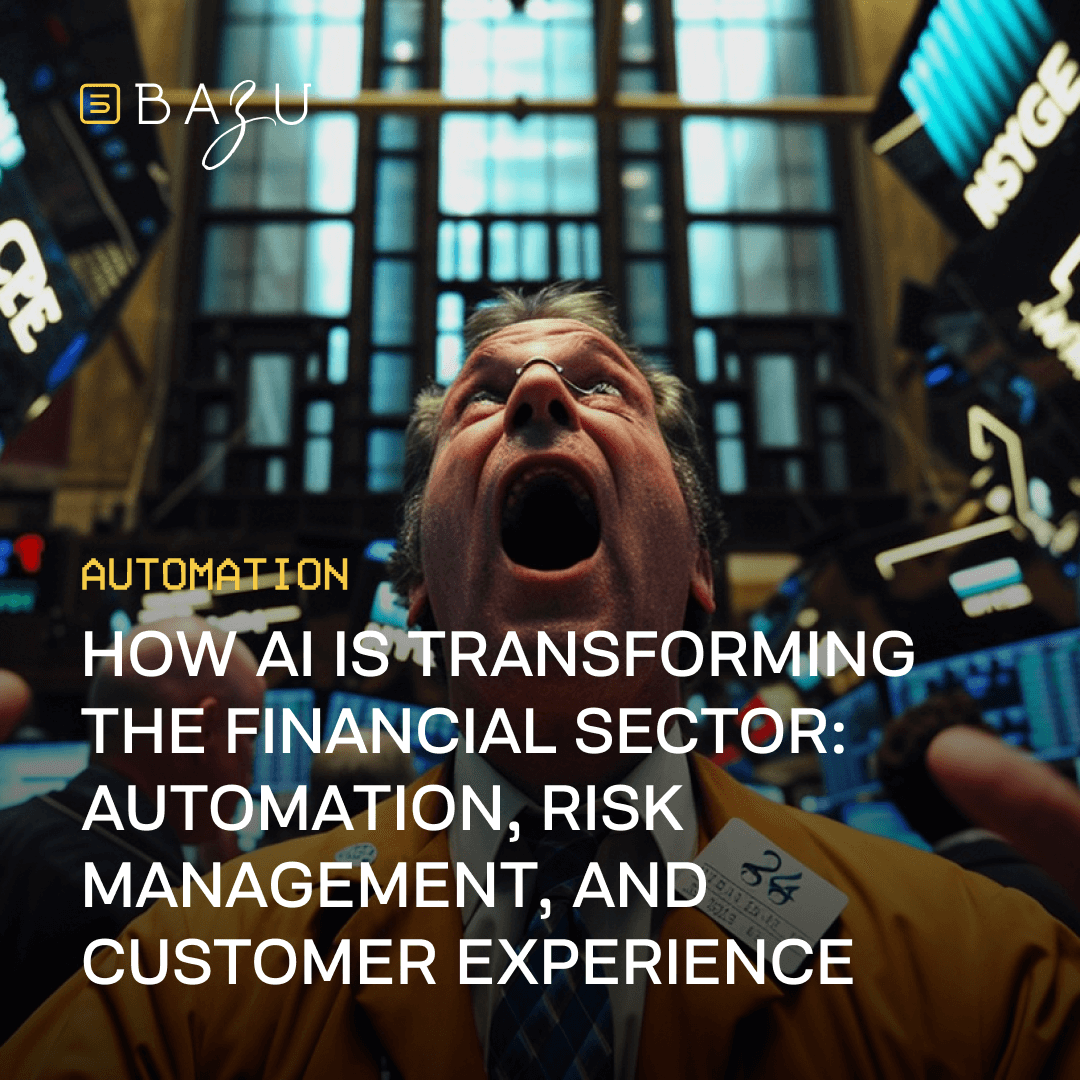 A dynamic stock exchange scene with trading screens in the background, featuring the text "How AI is Transforming the Financial Sector: Automation, Risk Management, and Customer Experience" by BAZU, highlighting AI's impact on finance.