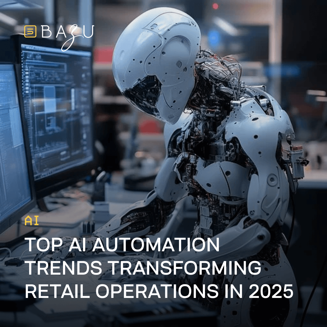 A promotional image featuring the BAZU logo, a humanoid robot working at a desk with computer screens, and the text "Top AI Automation Trends Transforming Retail Operations in 2025" on a sleek, tech-inspired background.