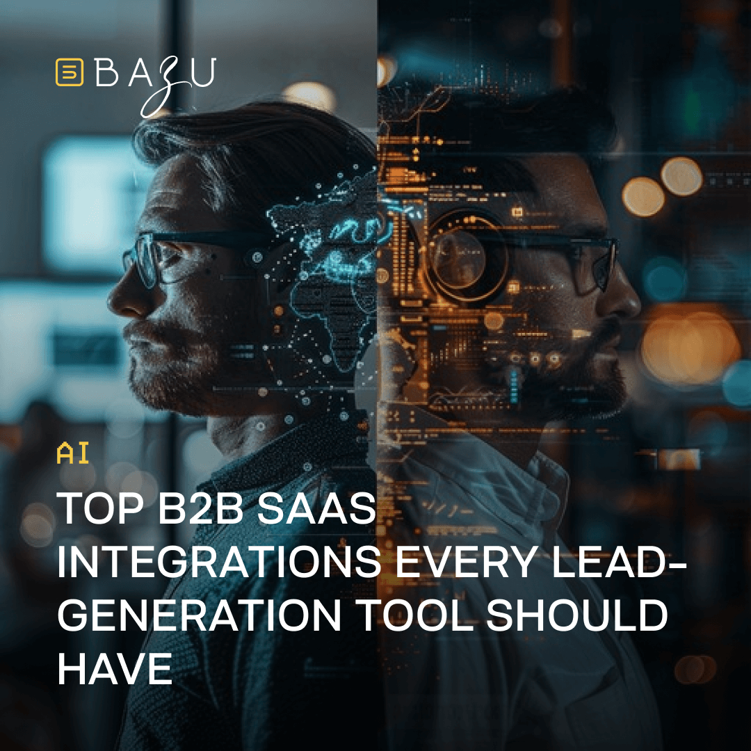 A promotional image featuring the BAZU logo, two businessmen with a digital map and circuit overlay on their faces, and the text "Top B2B SaaS Integrations Every Lead-Generation Tool Should Have" on a futuristic blue and orange background.