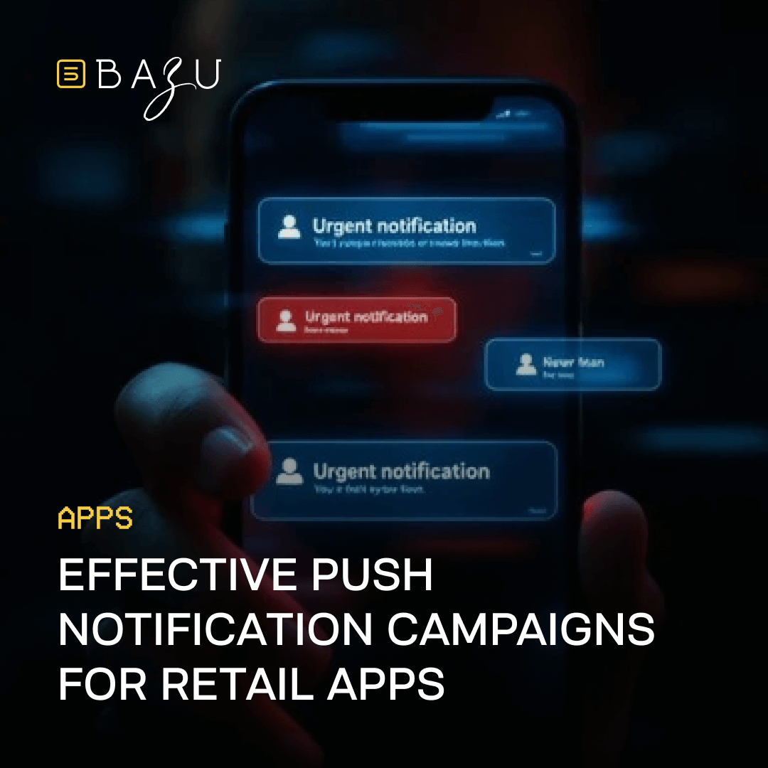 A hand holds a smartphone displaying urgent push notifications, highlighting Bazu's "Effective Push Notification Campaigns for Retail Apps" in a dynamic digital interface.