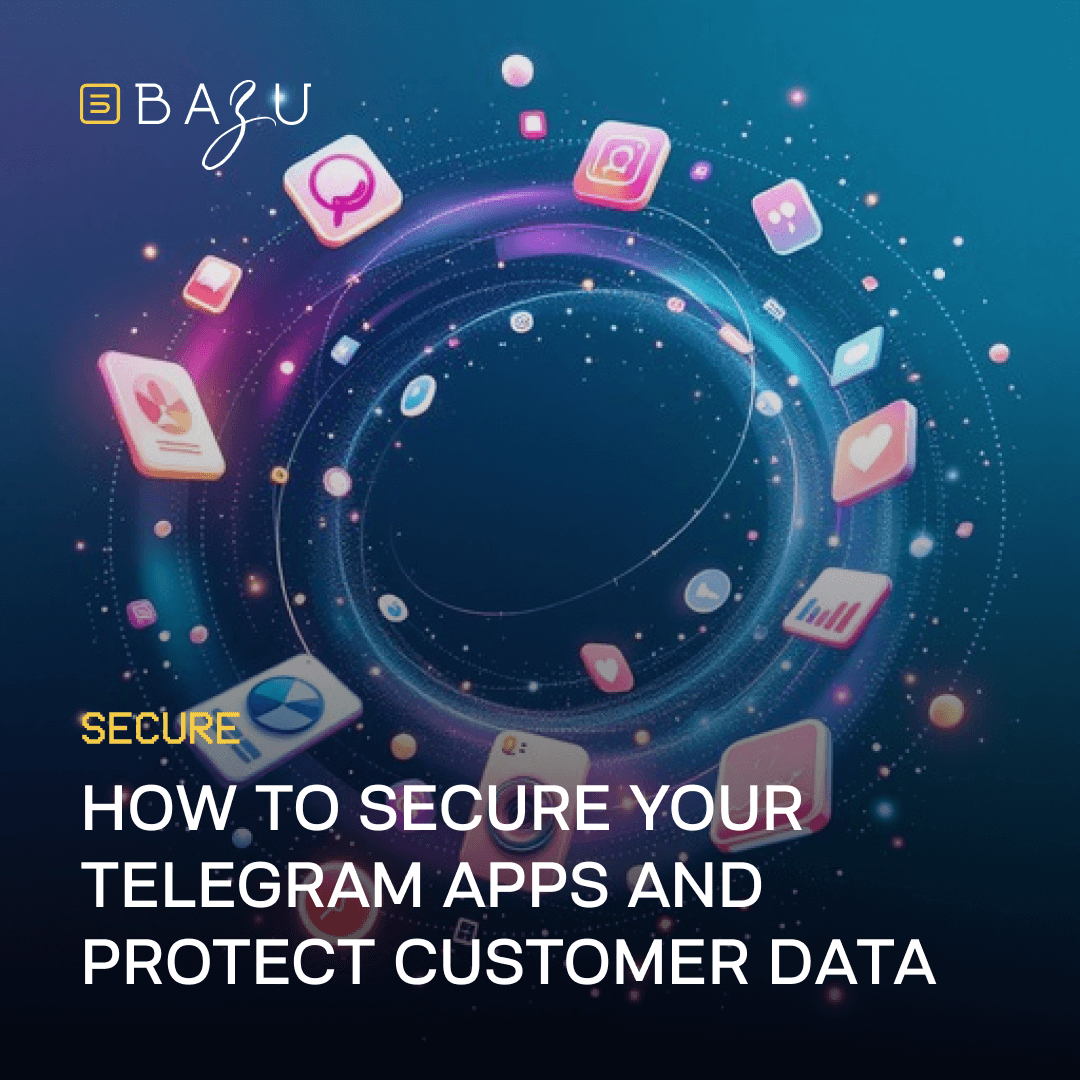 A futuristic circular interface with glowing app icons highlights Bazu's "How to Secure Your Telegram Apps and Protect Customer Data" in a vibrant digital design.