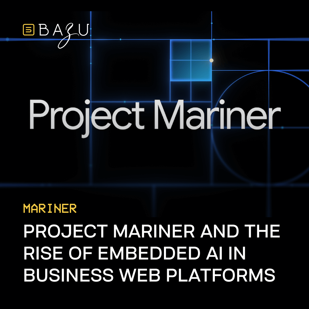A sleek, futuristic interface by Bazu highlights "Project Mariner," with glowing gridlines and the text "Project Mariner and the Rise of Embedded AI in Business Web Platforms."