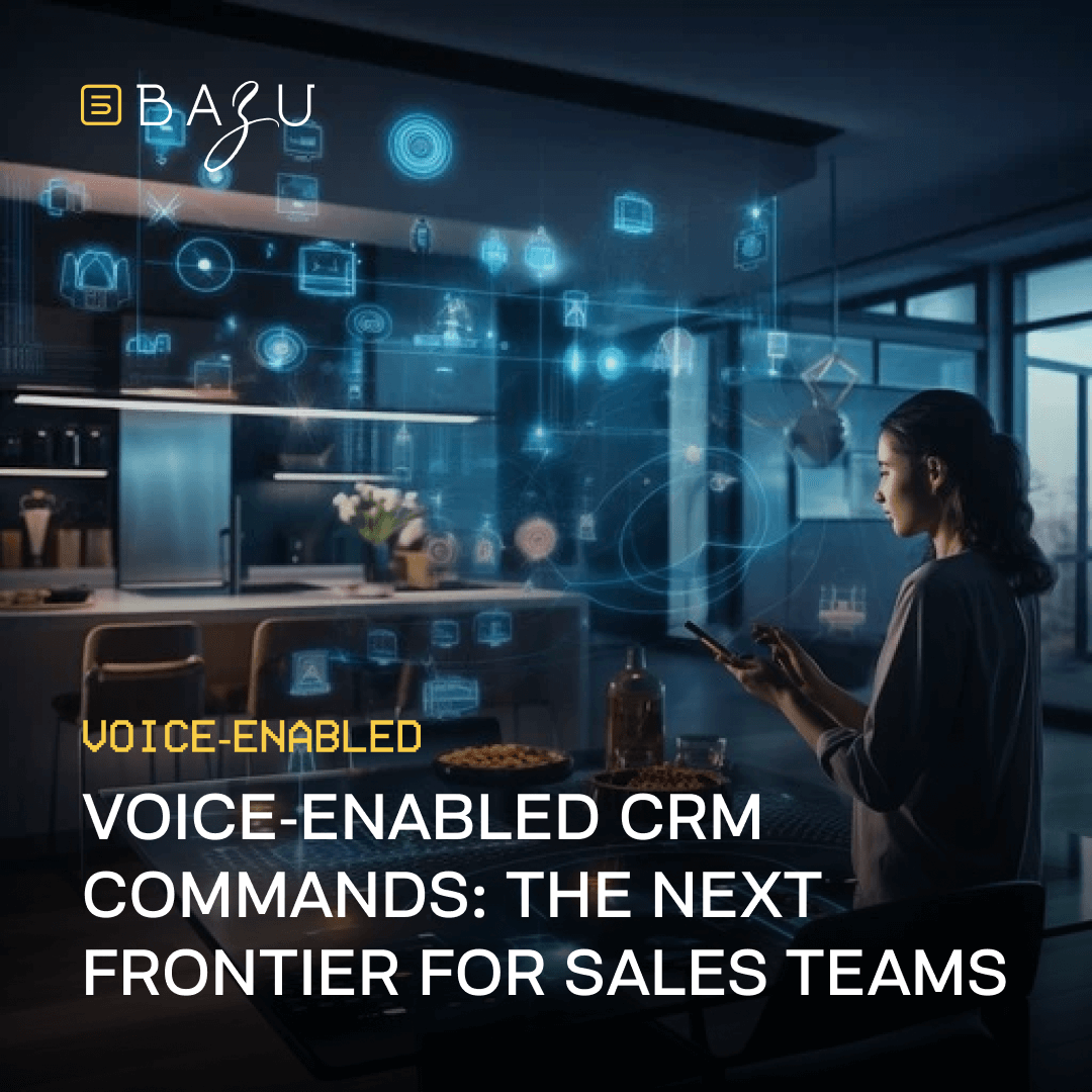 A person uses a smartphone in a modern kitchen with holographic icons floating around, highlighting Bazu's "Voice-Enabled CRM Commands: The Next Frontier for Sales Teams."