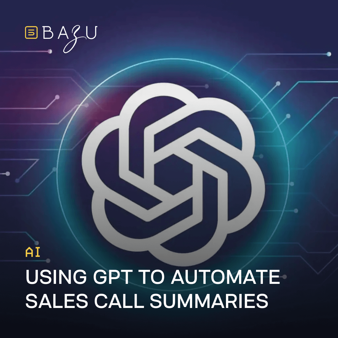 A futuristic image featuring a stylized logo with circuit-like patterns and the text "Using GPT to Automate Sales Call Summaries" by BAZU.