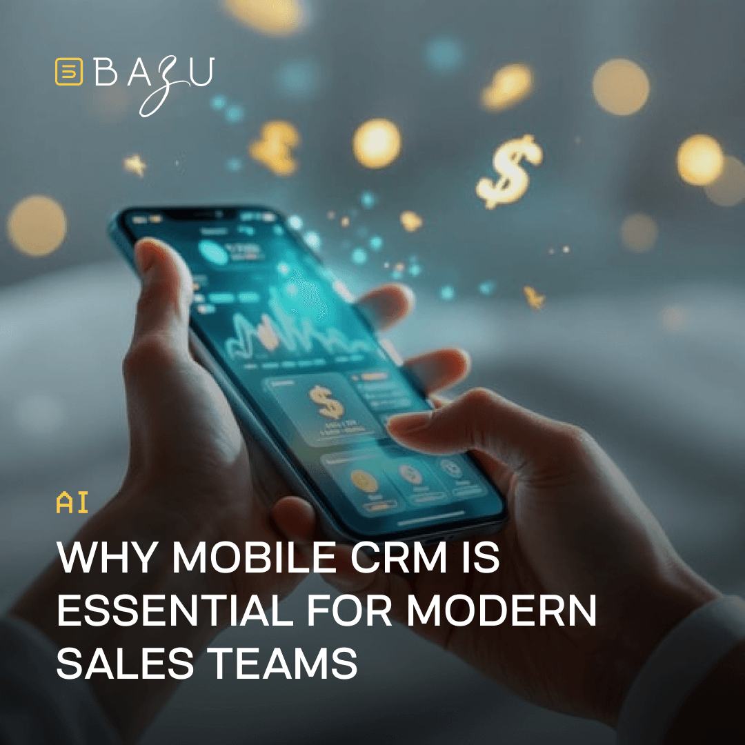 A hand holding a smartphone displaying holographic CRM data with dollar signs, featuring the text "Why Mobile CRM is Essential for Modern Sales Teams" by BAZU.