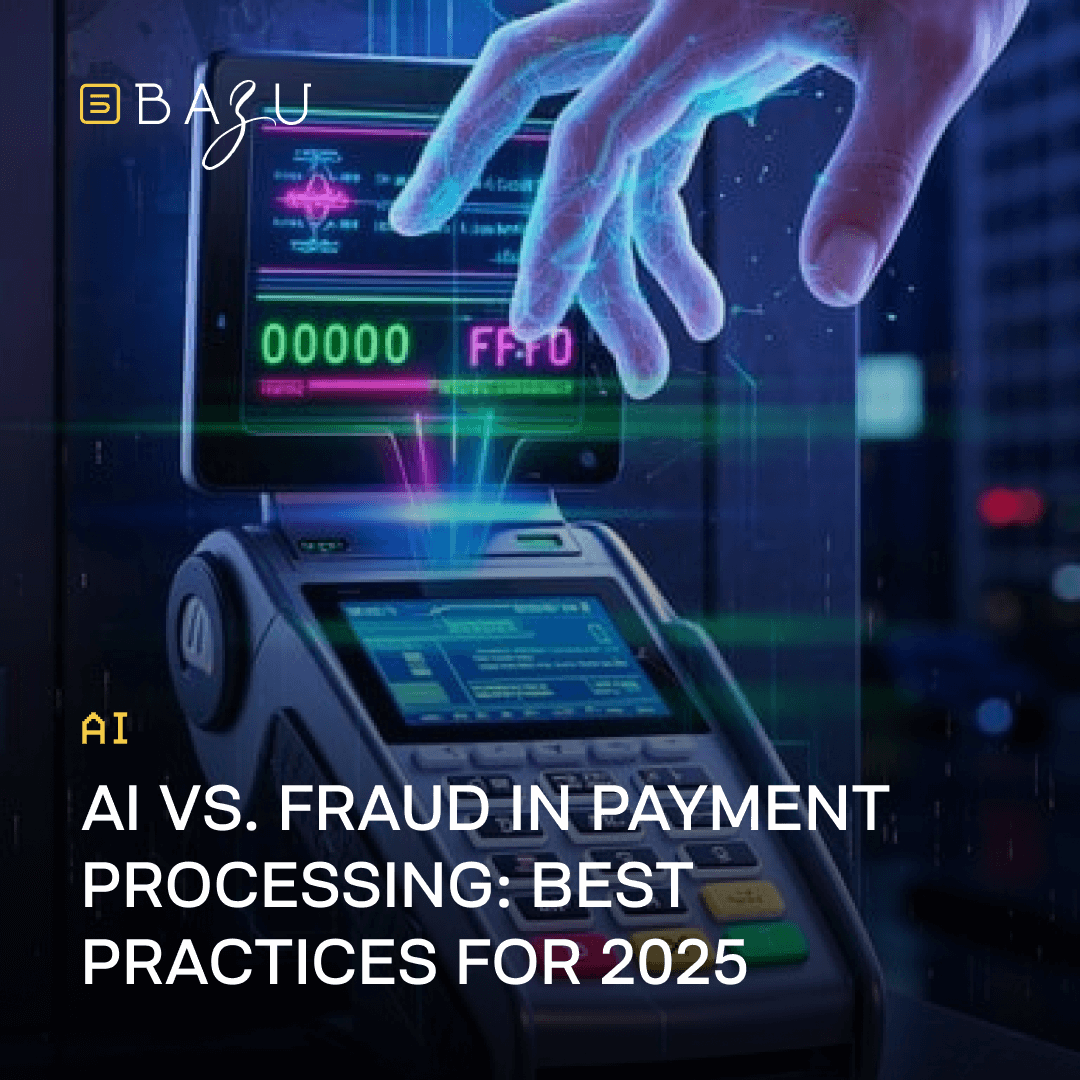 A futuristic payment terminal displays glowing digital data as a holographic hand interacts with it, featuring the BAZU logo and text on AI vs. fraud in payment processing with best practices for 2025.