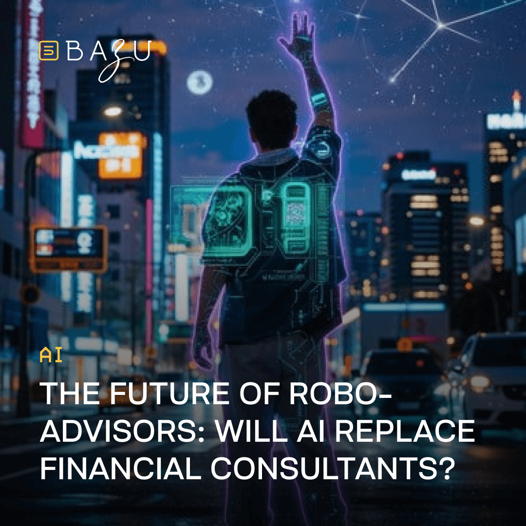 A futuristic figure with glowing holographic circuits on their arm and back reaches toward the stars in a neon-lit city nightscape, featuring the BAZU logo and text questioning if AI will replace financial consultants in the future of robo-advisors.