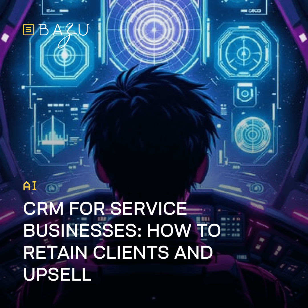 A sci-fi promotional illustration for BAZU depicting an anime-style young man with dark hair viewed from behind piloting a glowing holographic control panel with neon blue and purple interfaces and circular displays, centered on the strategic title "AI CRM for Service Businesses: How to Retain Clients and Upsell" against a high-tech cockpit backdrop.
