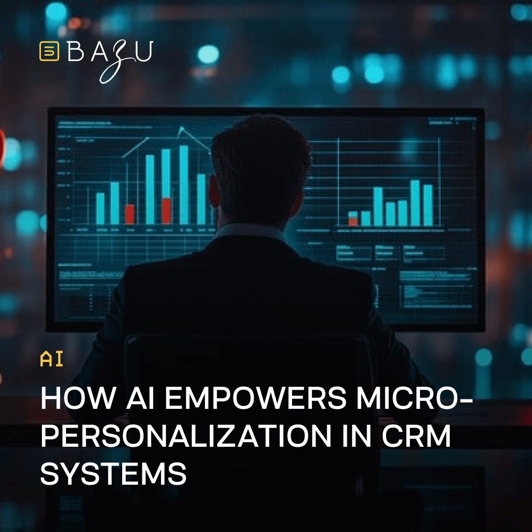 A professional man in a suit views dynamic data visualizations and charts on multiple large screens in a dimly lit, high-tech office illuminated by blue neon lights, with the BAZU company logo and the headline "How AI Empowers Micro-Personalization in CRM Systems" overlaid in bold yellow and white text.