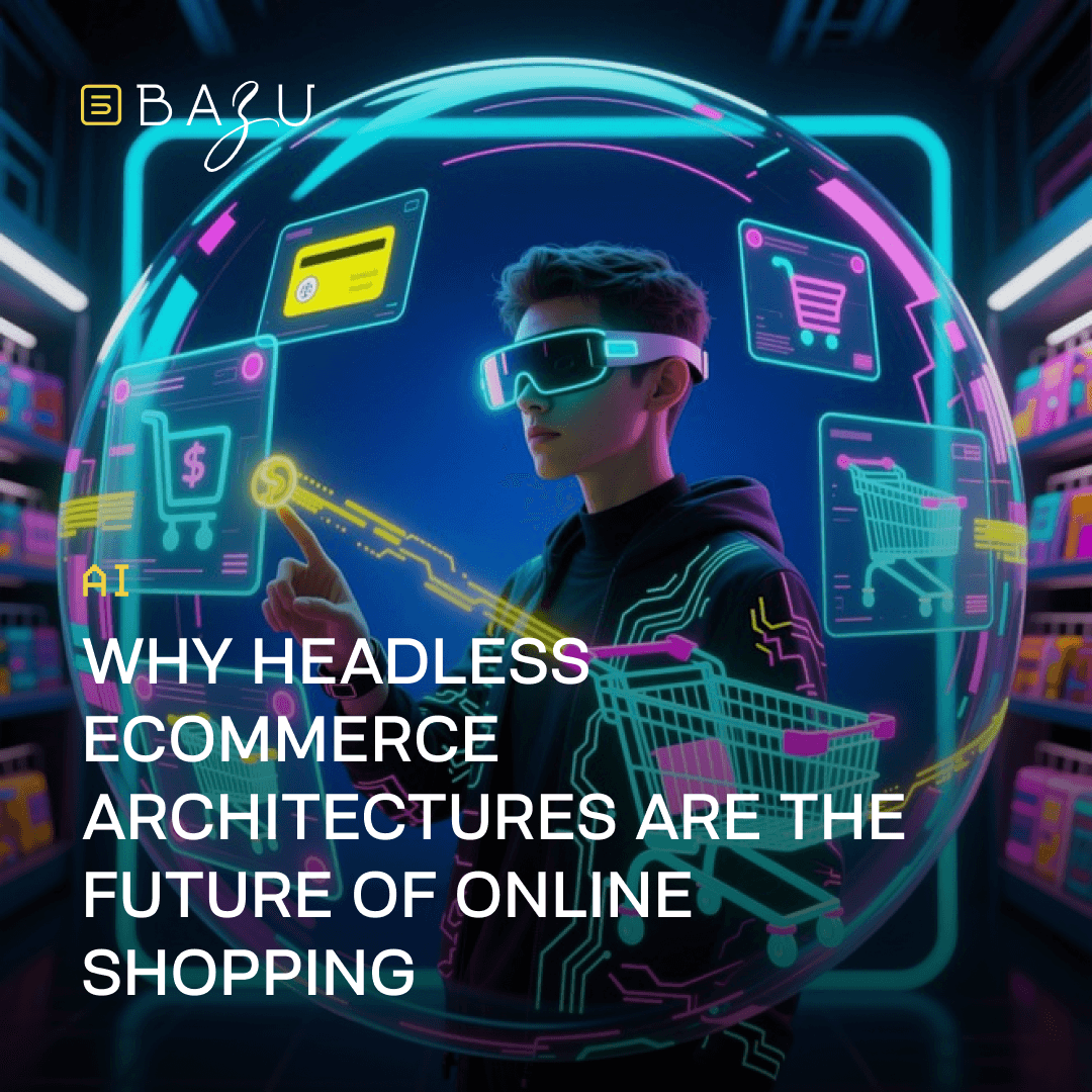 An illustrative graphic from BAZU showing a young man in futuristic VR glasses and hoodie interacting with holographic shopping elements like a credit card, shopping cart, and dollar sign inside a glowing blue bubble, set against neon-lit shelves, with the title "Why Headless Ecommerce Architectures are the Future of Online Shopping" overlaid in white text.