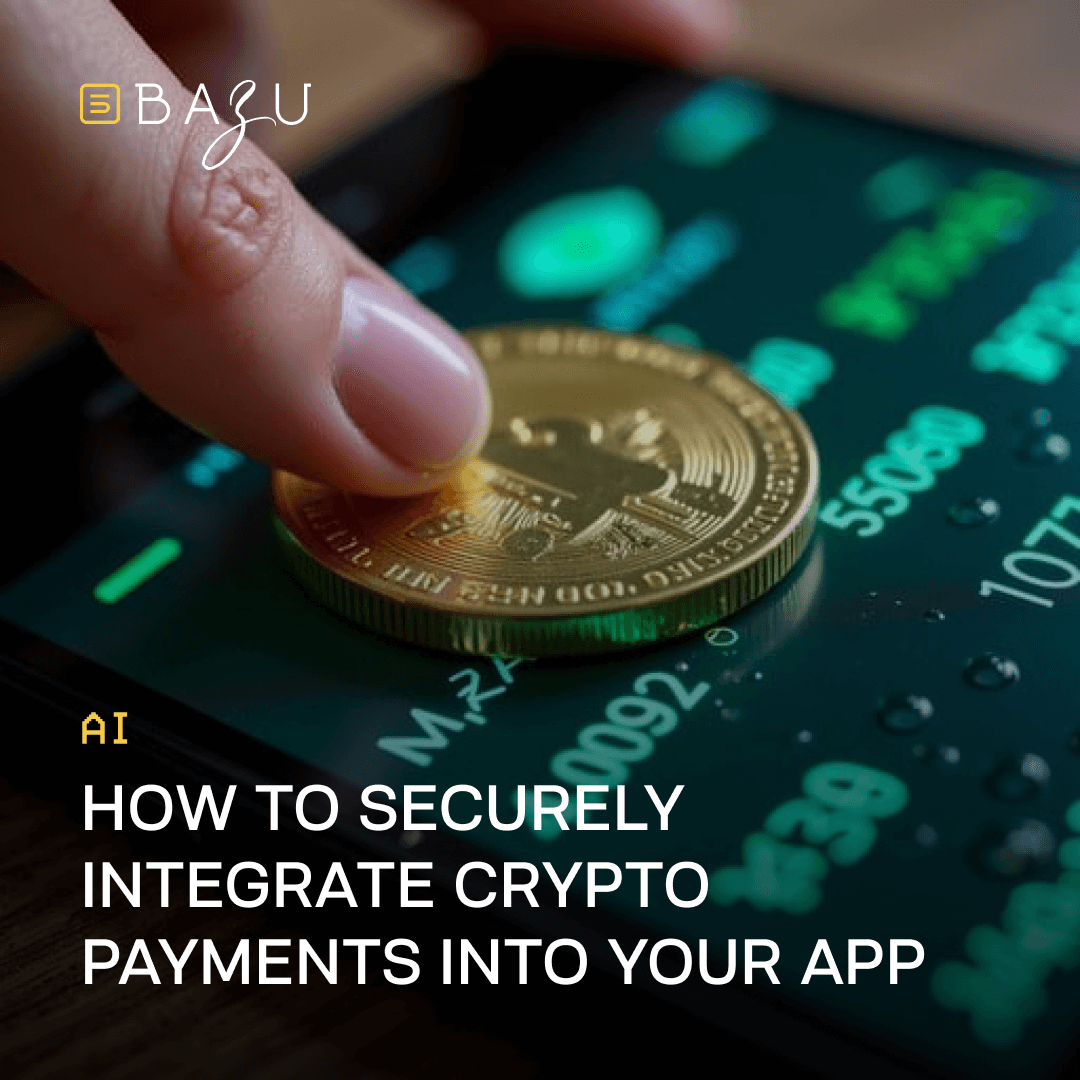 A manicured finger gently touches a golden Bitcoin coin on a water-droplet-adorned smartphone screen displaying glowing green cryptocurrency charts, featuring the BAZU company logo and overlaid text "How to Securely Integrate Crypto Payments Into Your App."