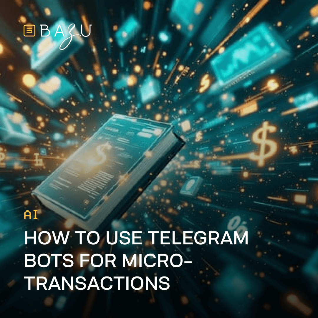 A dynamic digital illustration of an open glowing book amidst swirling holographic screens and floating dollar signs in a vibrant teal and orange cyber aesthetic, branded with BAZU's logo and overlaid yellow text reading "AI: HOW TO USE TELEGRAM BOTS FOR MICRO-TRANSACTIONS."