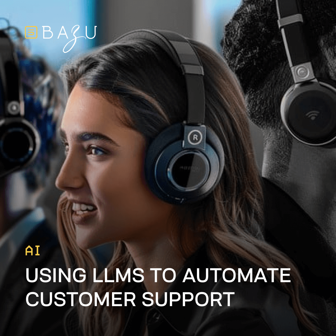 A smiling young woman with long dark hair wearing wireless over-ear headphones, engaged in a customer support conversation in a softly lit office environment, featuring the BAZU logo and overlaid bold text "AI Using LLMs to Automate Customer Support."