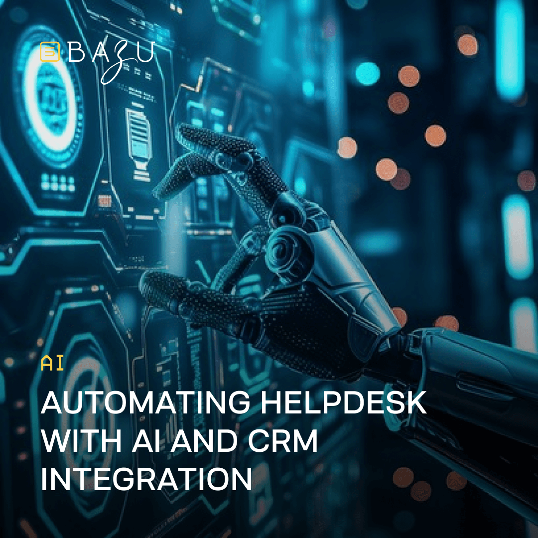A BAZU branded digital visual featuring a robotic hand interacting with a holographic interface to illustrate the automation of helpdesk services through AI and CRM integration.