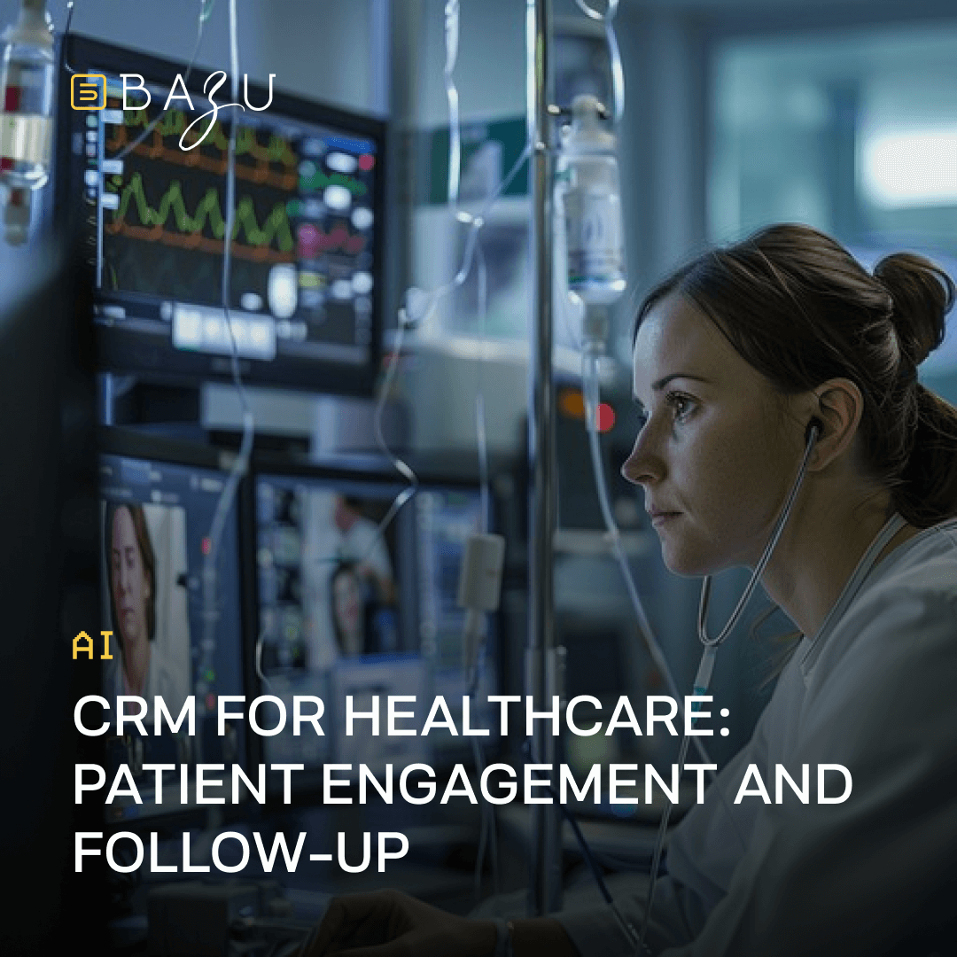A healthcare professional in white scrubs and stethoscope monitoring vital signs on illuminated computer screens in a dimly lit hospital room with an IV drip stand, overlaid with the BAZU logo, AI emblem, and the headline "AI CRM for Healthcare: Patient Engagement and Follow-up."