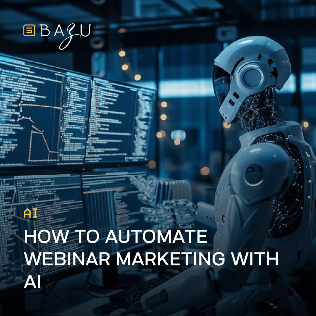 A futuristic white humanoid robot with a blue visor and mechanical details interacts with multiple glowing blue computer screens displaying code in a dimly lit industrial room, featuring the BAZU company logo and overlaid yellow text reading "How to Automate Webinar Marketing with AI."