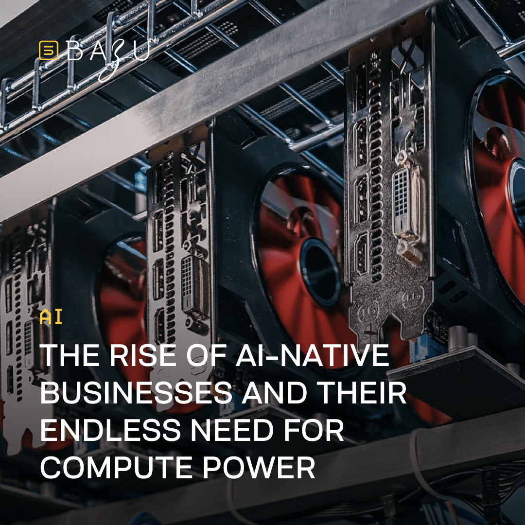 A high-tech server rack filled with multiple GPUs featuring glowing red fans and intricate cabling in a dimly lit data center, featuring the BAZU logo, an AI symbol, and overlaid text stating "The rise of AI-native businesses and their endless need for compute power."