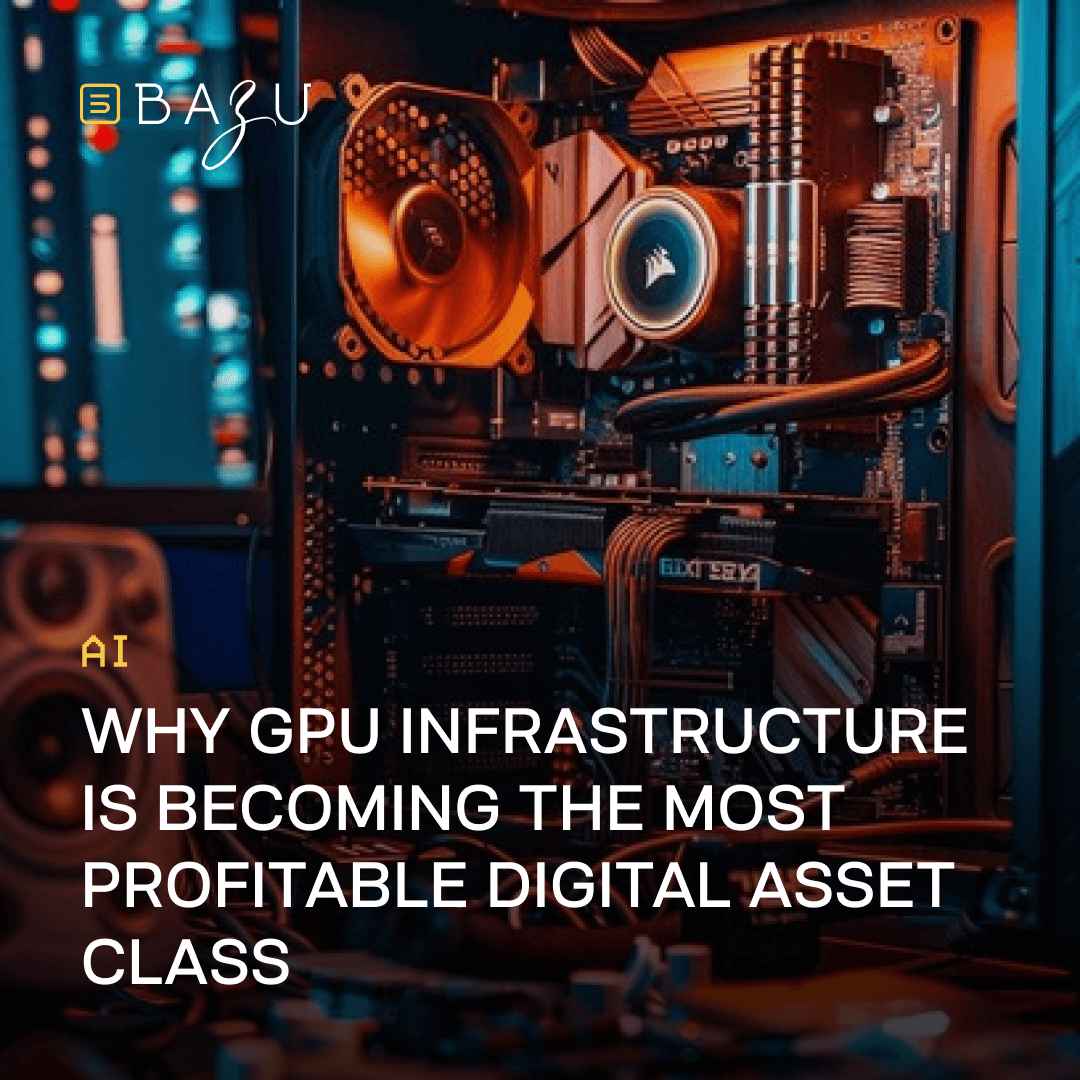 A close-up view of an open high-performance computer case illuminated by neon blue and orange lights, highlighting a glowing GPU with intricate cables and fans, branded with the BAZU logo and the headline "Why GPU Infrastructure Is Becoming The Most Profitable Digital Asset Class" beneath an AI icon.