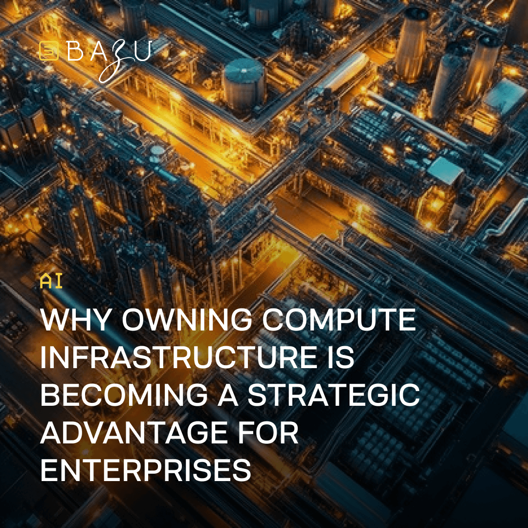 A BAZU branded aerial-view graphic of a glowing industrial complex, representing why owning physical compute infrastructure is becoming a key strategic advantage for modern enterprises.