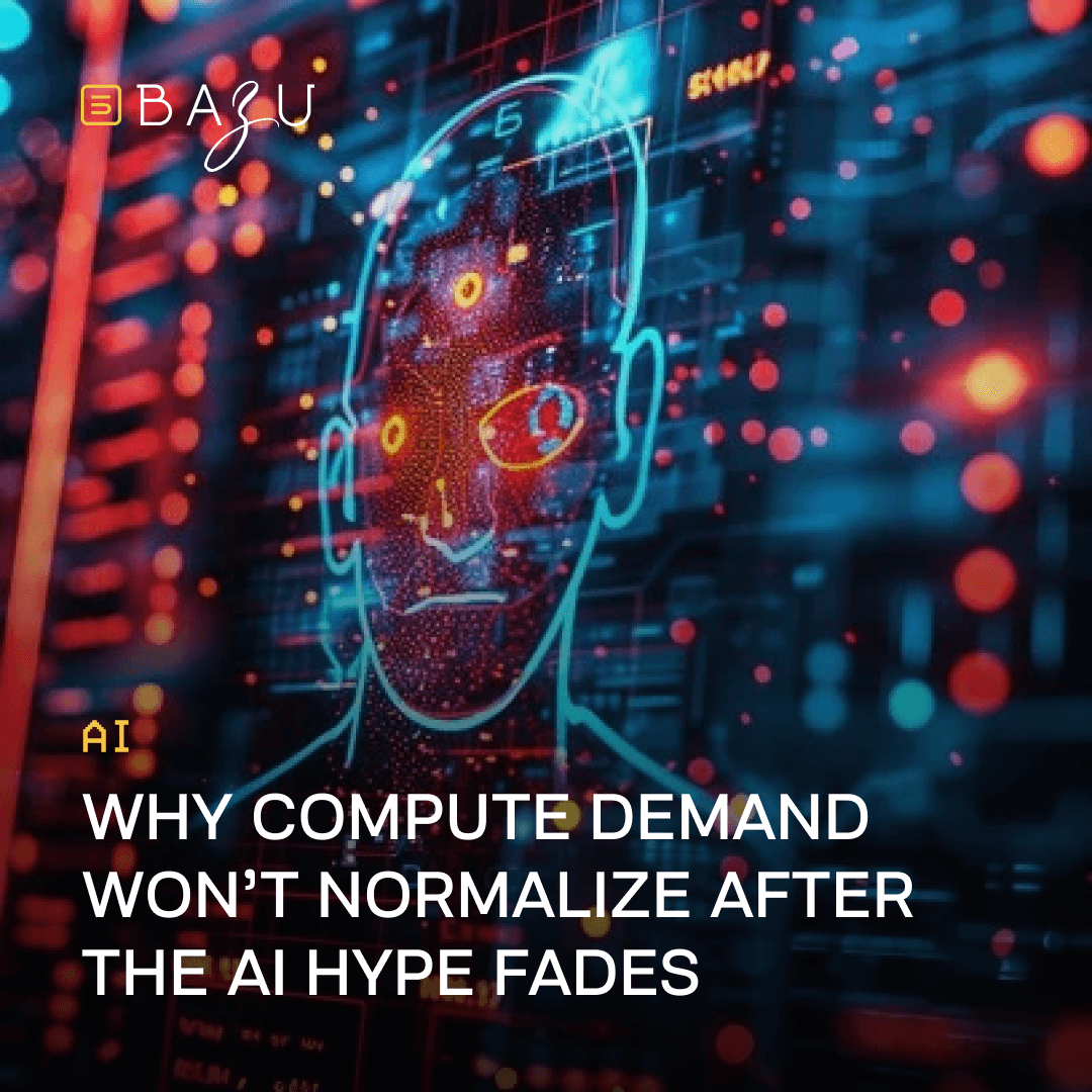 A futuristic digital portrait of a human face constructed from glowing neon circuit patterns, binary code, and scattered data points in vibrant blue, orange, and red hues against a dark high-tech background, overlaid with the BAZU logo and bold text explaining why compute demand won’t normalize after the AI hype fades.