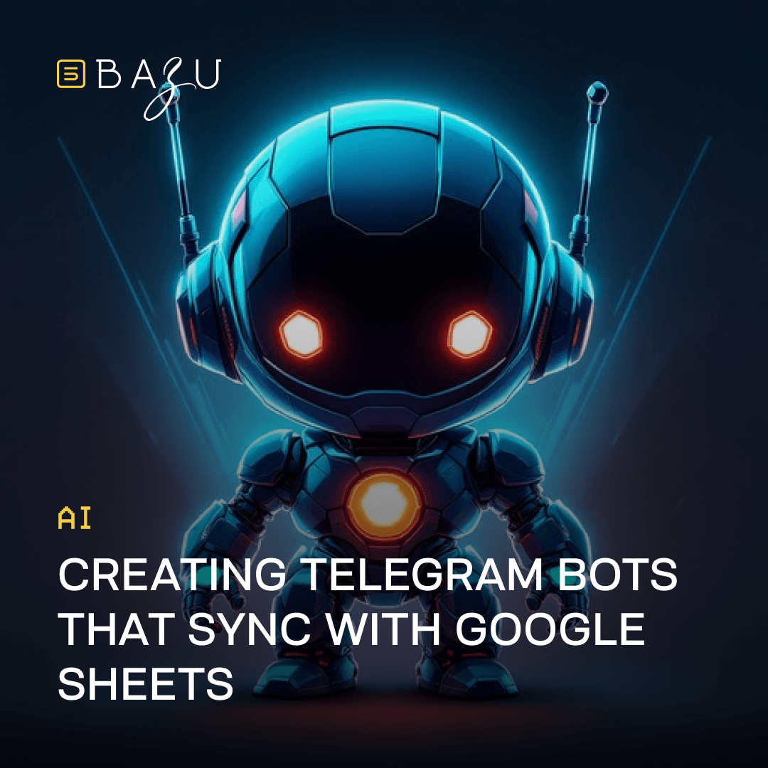 A cute futuristic robot with a large rounded blue helmet, glowing orange eyes, and a bright circular chest light stands confidently against a dark background with subtle blue energy lines, overlaid with the BAZU logo and bold text on creating Telegram bots that sync with Google Sheets.