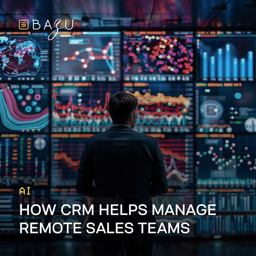 A man in a dark suit stands with his back to the viewer in a high-tech command center, facing a massive wall of monitors displaying colorful data visualizations, graphs, networks, and analytics, overlaid with the BAZU logo and bold text explaining how CRM helps manage remote sales teams.