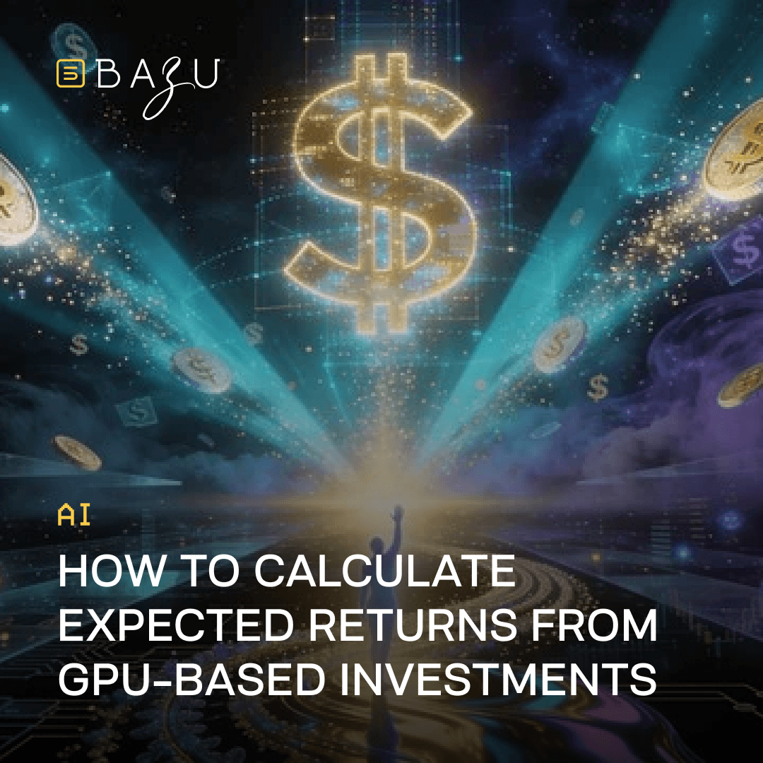 A dramatic futuristic scene featuring a silhouetted figure raising an arm toward a large glowing golden dollar sign in the sky, surrounded by floating coins, digital particles, and beams of blue and gold light against a dark cosmic background, overlaid with the BAZU logo and bold text on how to calculate expected returns from GPU-based investments.