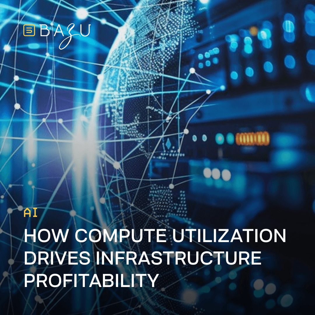 A glowing digital globe connected by a network of light beams overlaid on server infrastructure, illustrating how compute utilization drives infrastructure profitability in the AI era, with the BAZU logo.