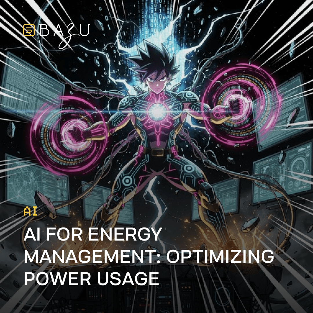 An anime-style graphic by BAZU featuring a powered-up character surrounded by glowing digital energy and screens, with the overlay text 'AI FOR ENERGY MANAGEMENT: OPTIMIZING POWER USAGE.'